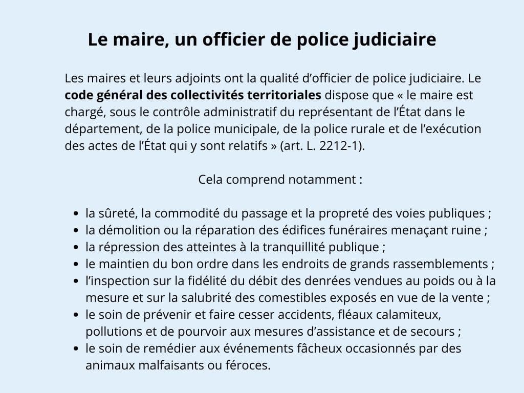 Le maire et ses adjoints ont la qualité d'officier de police judiciaire.